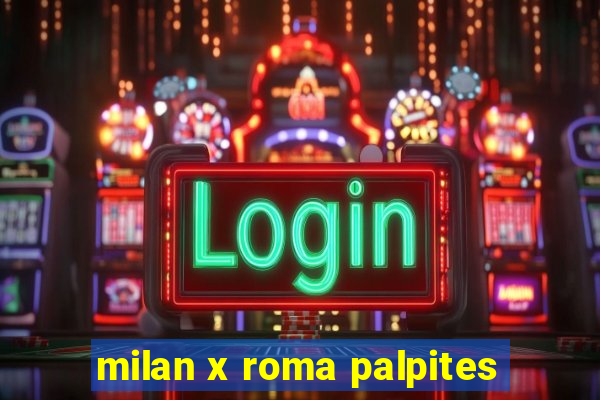 milan x roma palpites